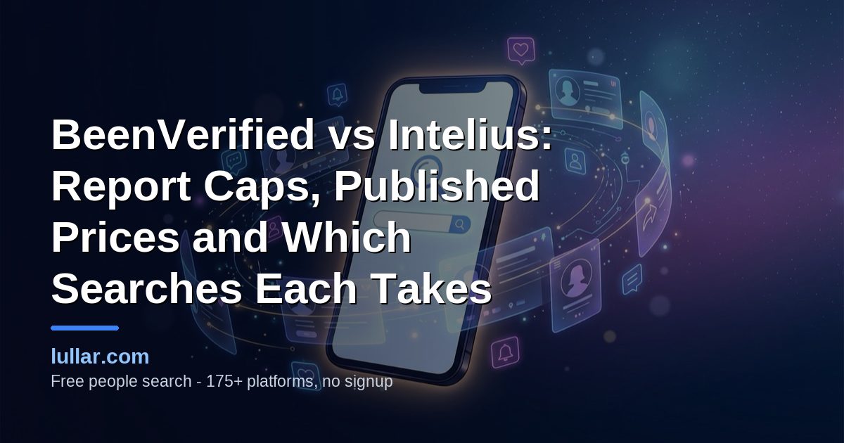 BeenVerified vs Intelius compared on published monthly prices, report limits, search inputs, refunds and cancellation, with Spokeo for email and username searches and Lullar as the free check