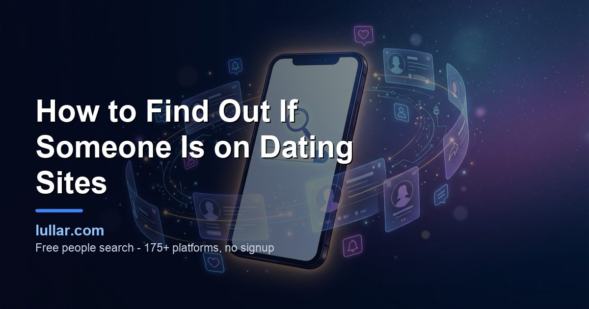 How to Find Out If Someone Is on Dating Sites (2026 Guide) — illustrated guide on Lullar