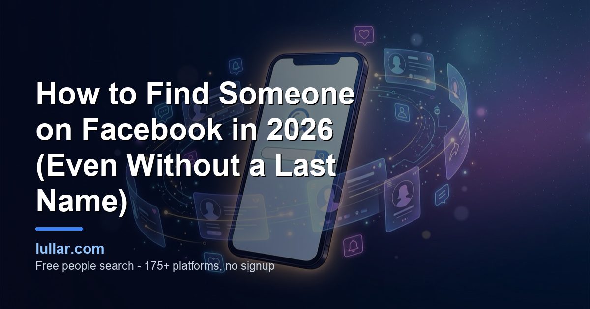 How to Find Someone on Facebook in 2026 (Even Without a Last Name) — illustrated guide on Lullar