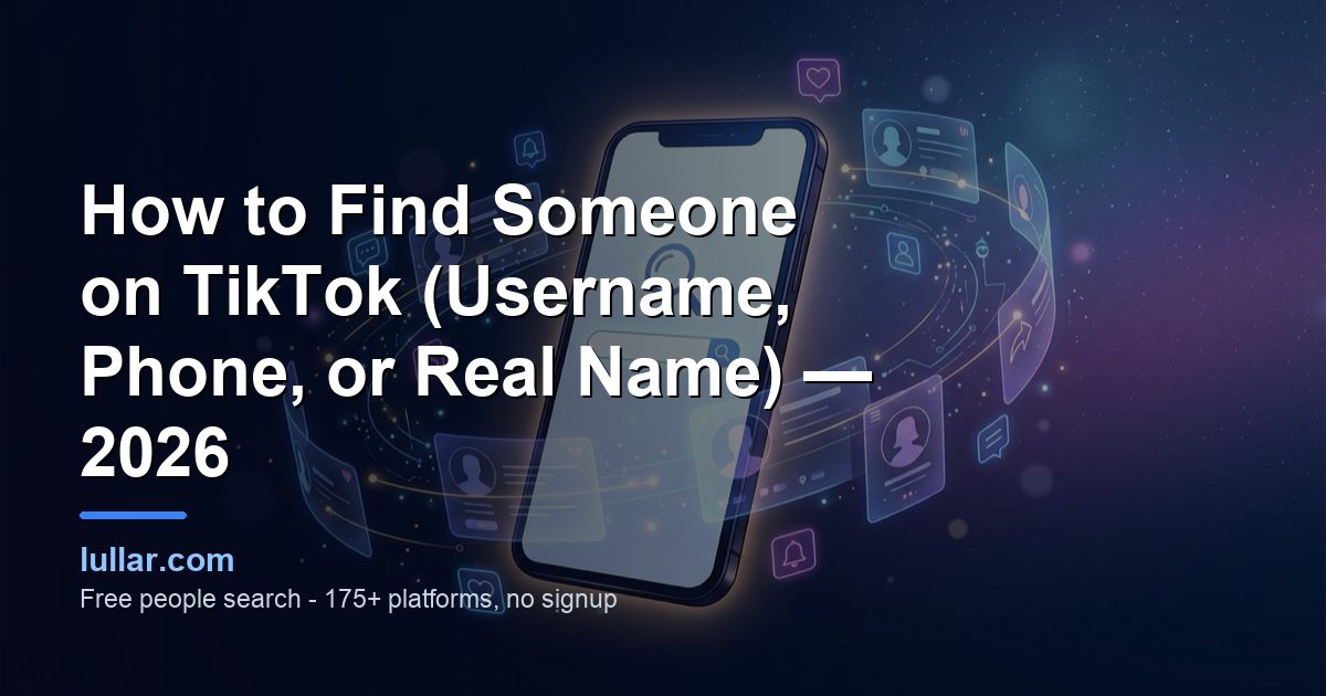 How to Find Someone on TikTok (Username, Phone, or Real Name) — 2026 — illustrated guide on Lullar
