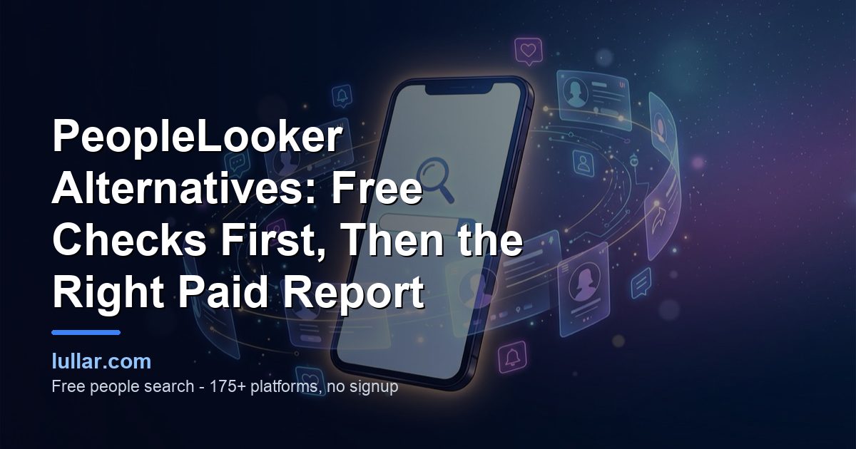PeopleLooker alternatives compared by task: Lullar's free profile check, free US directories, and Spokeo or BeenVerified for a paid report, with PeopleLooker's own billing terms