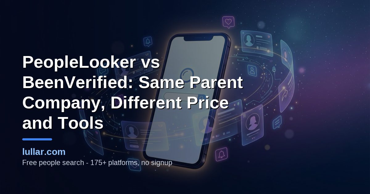 PeopleLooker vs BeenVerified compared on parent company, published trial and monthly prices, report limits and search tools, with Spokeo as the independent option and Lullar as the free check