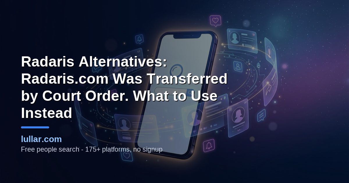 Radaris alternatives after radaris.com was transferred by court order: Lullar and free US directories for a quick check, Spokeo, BeenVerified and Intelius for a paid report