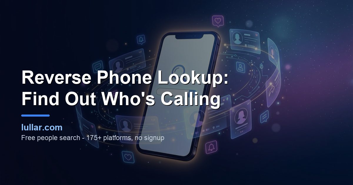 Reverse Phone Lookup: Find Out Who's Calling (2026 Guide) — illustrated guide on Lullar