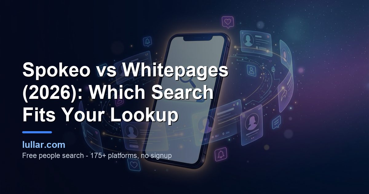 Spokeo vs Whitepages compared on search inputs, free results, billing model and report contents, with Lullar as the free public-profile check to run first